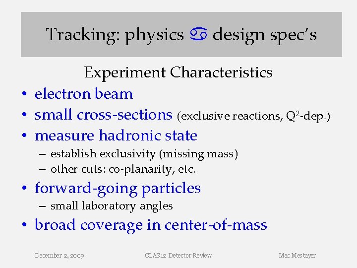 Tracking: physics a design spec’s Experiment Characteristics • electron beam • small cross-sections (exclusive Tracking: physics a design spec’s Experiment Characteristics • electron beam • small cross-sections (exclusive