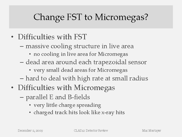 Change FST to Micromegas? • Difficulties with FST – massive cooling structure in live Change FST to Micromegas? • Difficulties with FST – massive cooling structure in live