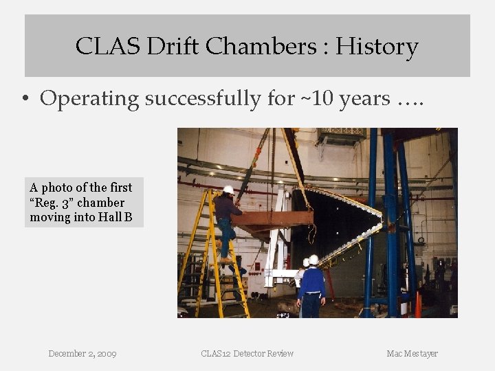 CLAS Drift Chambers : History • Operating successfully for ~10 years …. A photo CLAS Drift Chambers : History • Operating successfully for ~10 years …. A photo