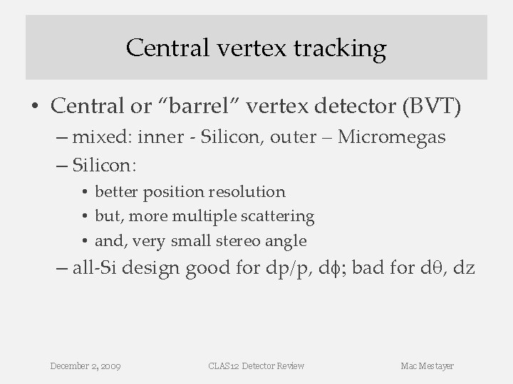Central vertex tracking • Central or “barrel” vertex detector (BVT) – mixed: inner - Central vertex tracking • Central or “barrel” vertex detector (BVT) – mixed: inner -