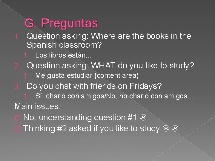 G. Preguntas 1. Question asking: Where are the books in the Spanish classroom? 1.