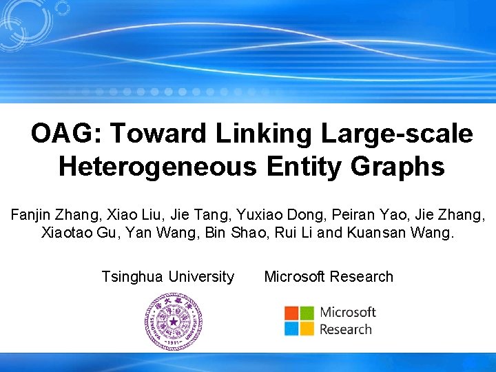 OAG: Toward Linking Large-scale Heterogeneous Entity Graphs Fanjin Zhang, Xiao Liu, Jie Tang, Yuxiao