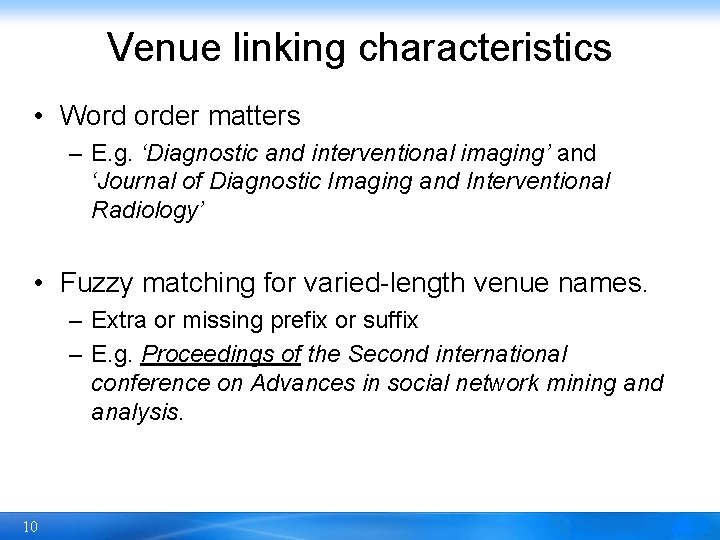 Venue linking characteristics • Word order matters – E. g. ‘Diagnostic and interventional imaging’