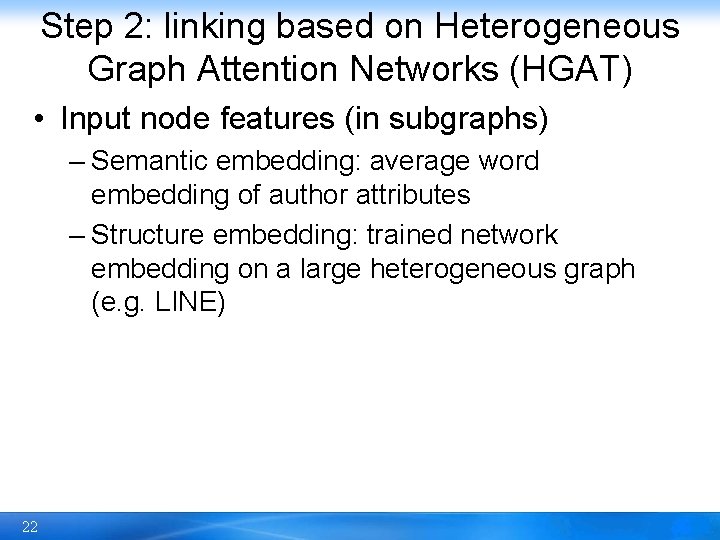 Step 2: linking based on Heterogeneous Graph Attention Networks (HGAT) • Input node features