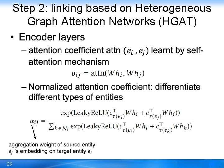 Step 2: linking based on Heterogeneous Graph Attention Networks (HGAT) • 23 
