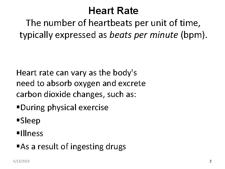 Heart Rate The number of heartbeats per unit of time, typically expressed as beats