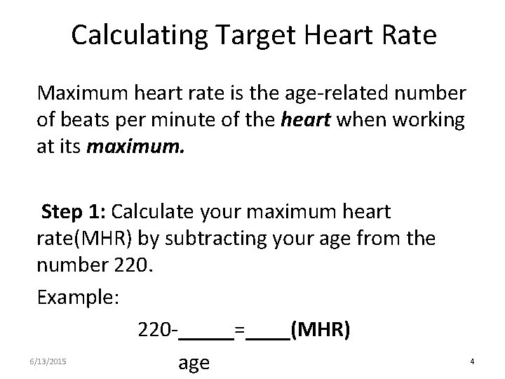 Calculating Target Heart Rate Maximum heart rate is the age-related number of beats per