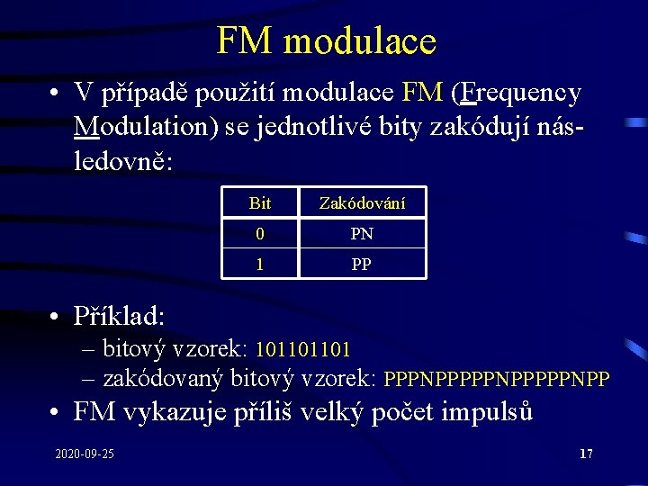 FM modulace • V případě použití modulace FM (Frequency Modulation) se jednotlivé bity zakódují