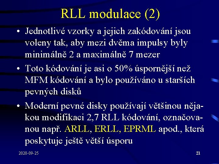 RLL modulace (2) • Jednotlivé vzorky a jejich zakódování jsou voleny tak, aby mezi