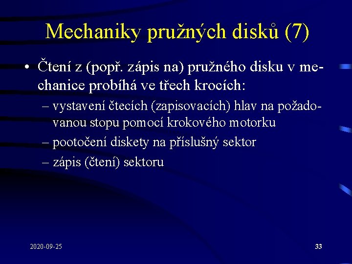 Mechaniky pružných disků (7) • Čtení z (popř. zápis na) pružného disku v mechanice