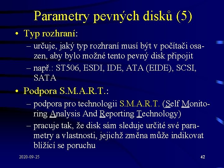 Parametry pevných disků (5) • Typ rozhraní: – určuje, jaký typ rozhraní musí být