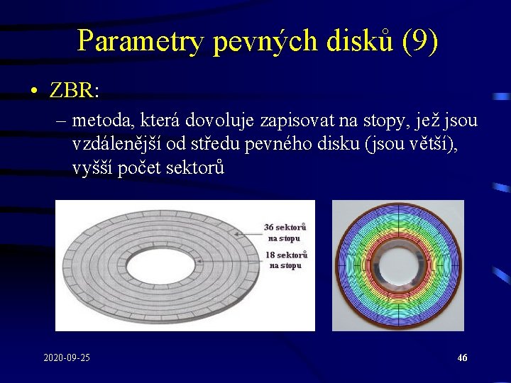Parametry pevných disků (9) • ZBR: – metoda, která dovoluje zapisovat na stopy, jež