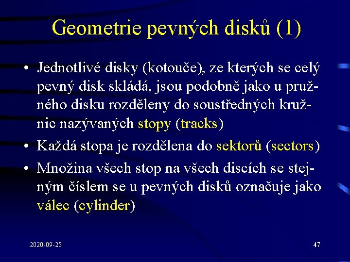 Geometrie pevných disků (1) • Jednotlivé disky (kotouče), ze kterých se celý pevný disk