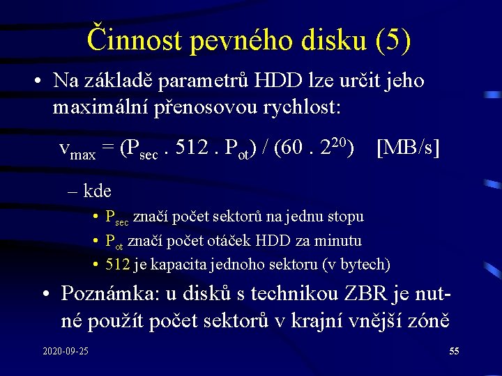 Činnost pevného disku (5) • Na základě parametrů HDD lze určit jeho maximální přenosovou