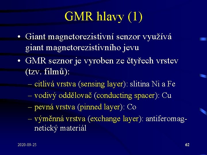 GMR hlavy (1) • Giant magnetorezistivní senzor využívá giant magnetorezistivního jevu • GMR seznor