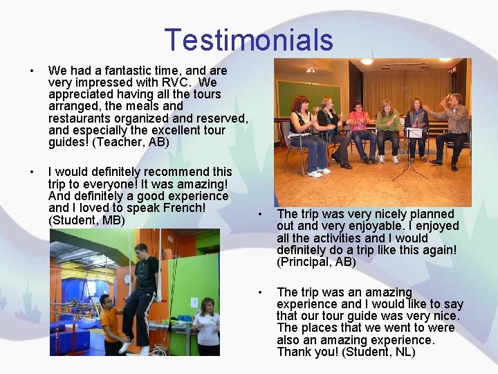 Testimonials • We had a fantastic time, and are very impressed with RVC. We