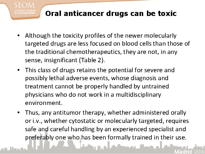 Oral anticancer drugs can be toxic • Although the toxicity profiles of the newer