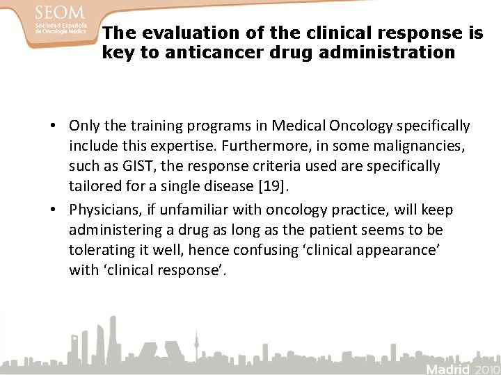 The evaluation of the clinical response is key to anticancer drug administration • Only