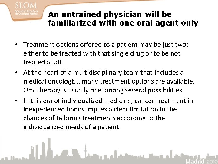 An untrained physician will be familiarized with one oral agent only • Treatment options