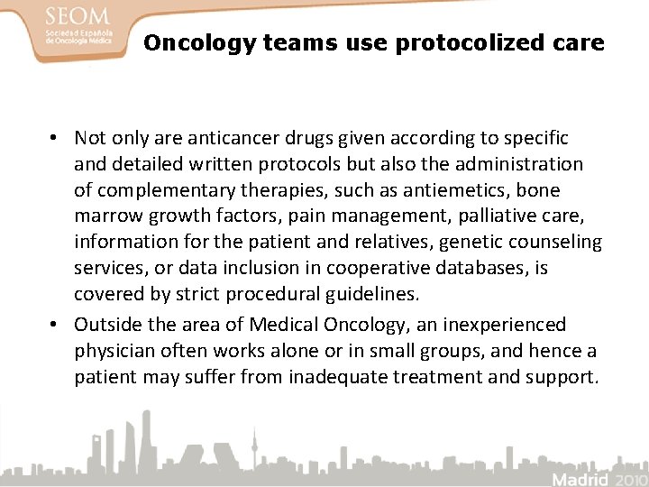Oncology teams use protocolized care • Not only are anticancer drugs given according to