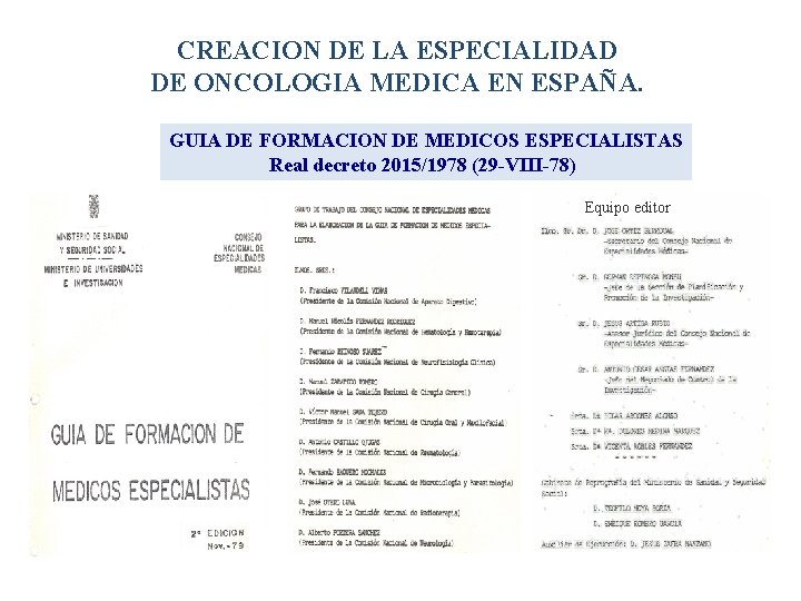 CREACION DE LA ESPECIALIDAD DE ONCOLOGIA MEDICA EN ESPAÑA. GUIA DE FORMACION DE MEDICOS