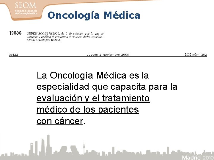 Oncología Médica La Oncología Médica es la especialidad que capacita para la evaluación y