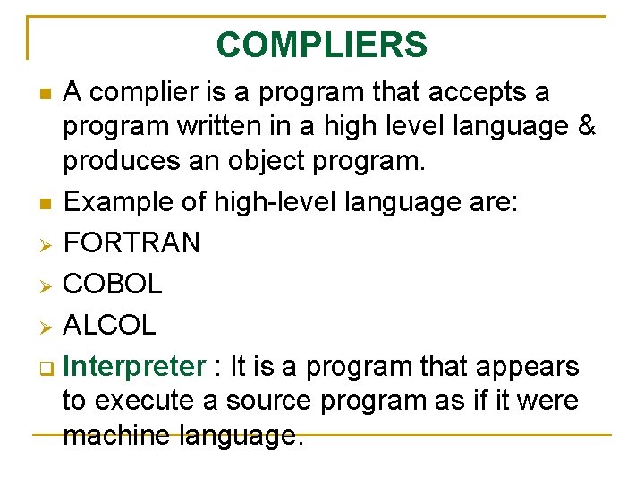 COMPLIERS A complier is a program that accepts a program written in a high