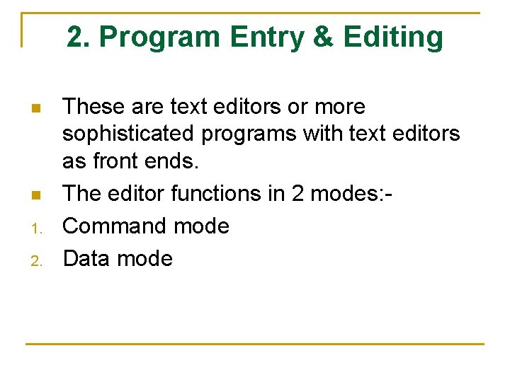 2. Program Entry & Editing n n 1. 2. These are text editors or