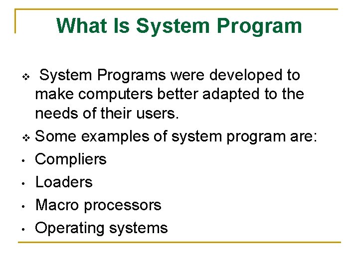 What Is System Programs were developed to make computers better adapted to the needs