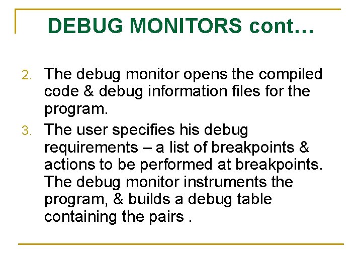 DEBUG MONITORS cont… The debug monitor opens the compiled code & debug information files