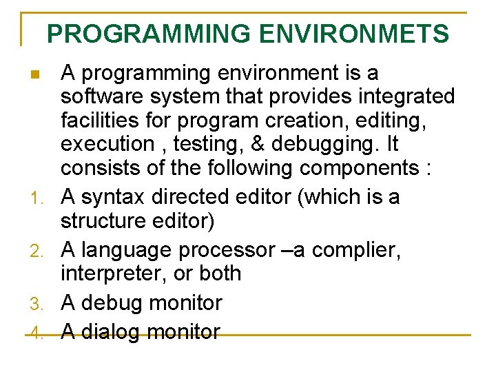 PROGRAMMING ENVIRONMETS n 1. 2. 3. 4. A programming environment is a software system