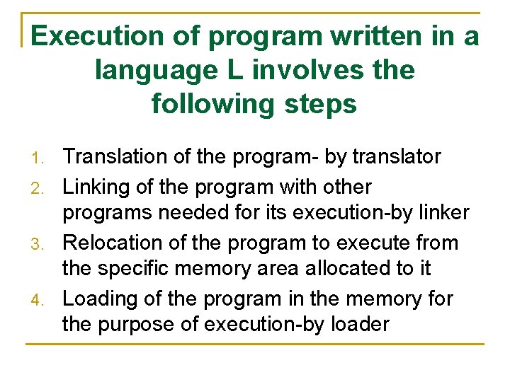 Execution of program written in a language L involves the following steps Translation of