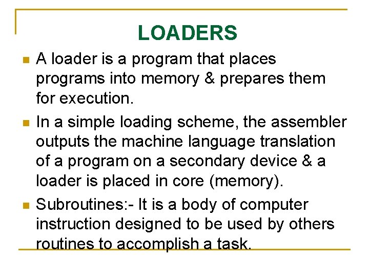 LOADERS n n n A loader is a program that places programs into memory