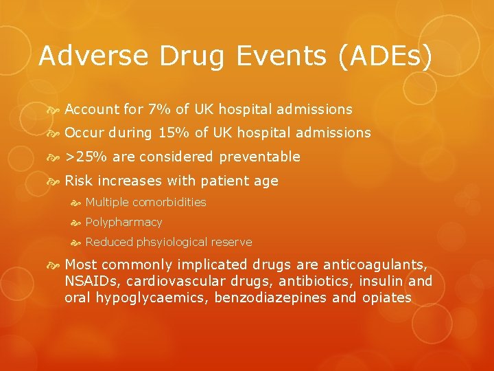 Adverse Drug Events (ADEs) Account for 7% of UK hospital admissions Occur during 15%