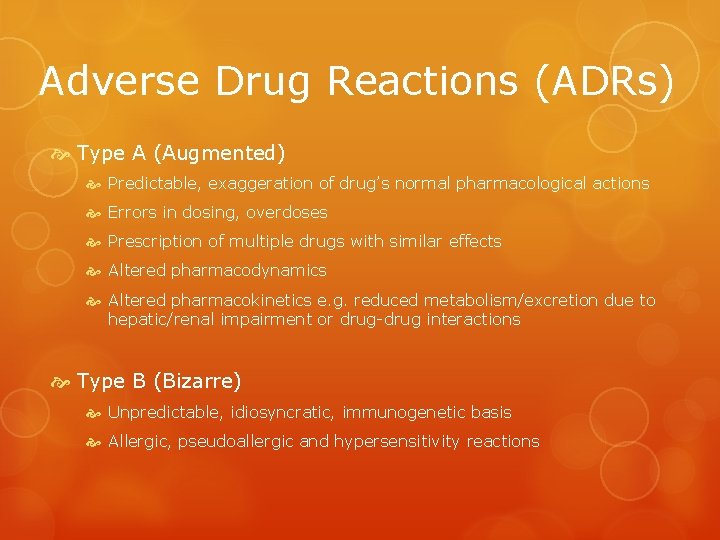 Adverse Drug Reactions (ADRs) Type A (Augmented) Predictable, exaggeration of drug’s normal pharmacological actions