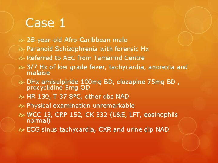 Case 1 28 -year-old Afro-Caribbean male Paranoid Schizophrenia with forensic Hx Referred to AEC