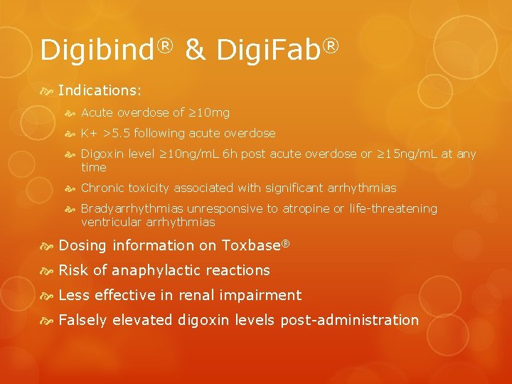 Digibind® & Digi. Fab® Indications: Acute overdose of ≥ 10 mg K+ >5. 5