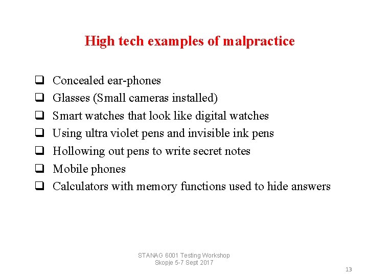 High tech examples of malpractice q q q q Concealed ear-phones Glasses (Small cameras