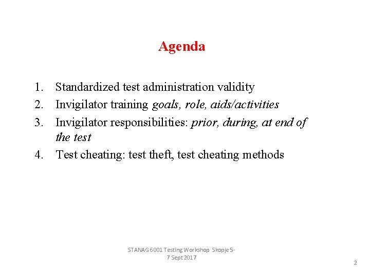 Agenda 1. Standardized test administration validity 2. Invigilator training goals, role, aids/activities 3. Invigilator
