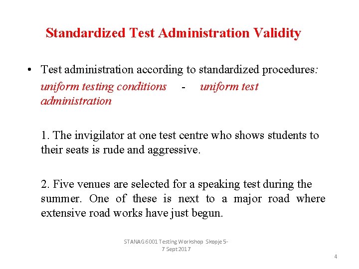 Standardized Test Administration Validity • Test administration according to standardized procedures: uniform testing conditions