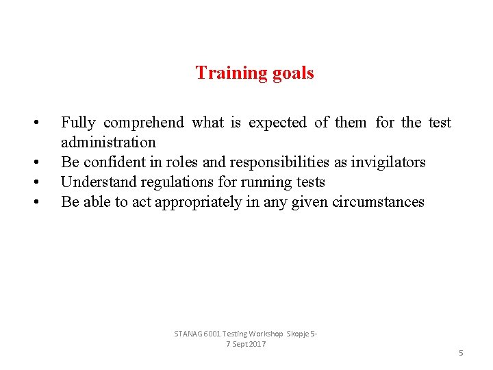 Training goals • • Fully comprehend what is expected of them for the test