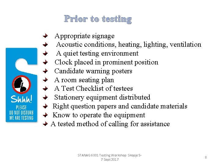 Prior to testing Appropriate signage Acoustic conditions, heating, lighting, ventilation A quiet testing environment