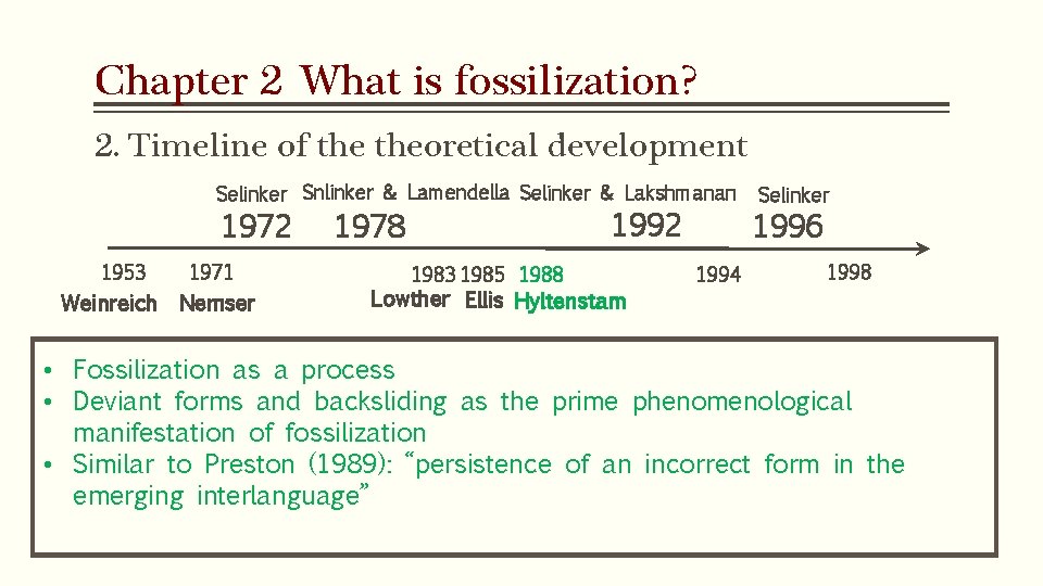 Chapter 2 What is fossilization? 2. Timeline of theoretical development Selinker Snlinker & Lamendella Chapter 2 What is fossilization? 2. Timeline of theoretical development Selinker Snlinker & Lamendella