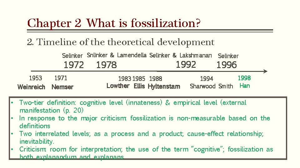 Chapter 2 What is fossilization? 2. Timeline of theoretical development Selinker Snlinker & Lamendella Chapter 2 What is fossilization? 2. Timeline of theoretical development Selinker Snlinker & Lamendella