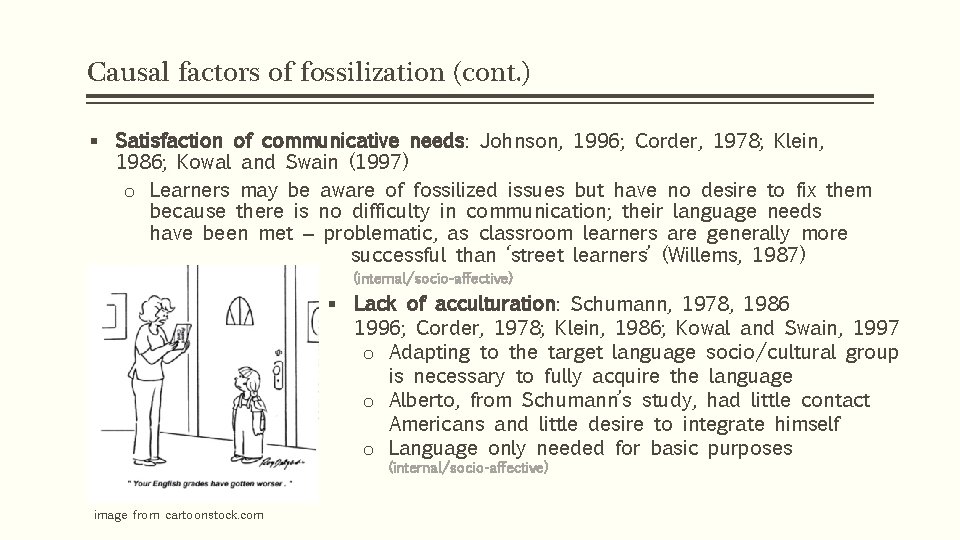 Causal factors of fossilization (cont. ) § Satisfaction of communicative needs: Johnson, 1996; Corder, Causal factors of fossilization (cont. ) § Satisfaction of communicative needs: Johnson, 1996; Corder,