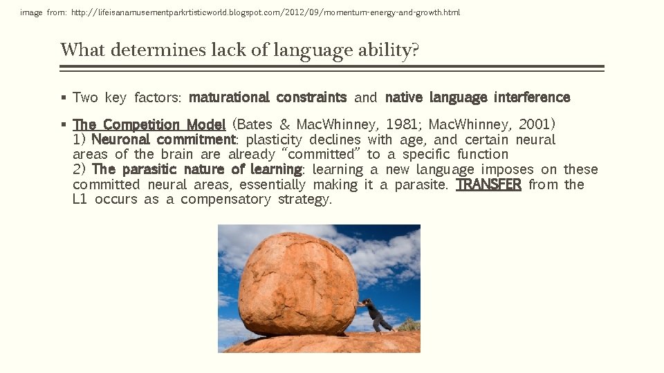 image from: http: //lifeisanamusementparkrtisticworld. blogspot. com/2012/09/momentum-energy-and-growth. html What determines lack of language ability? § image from: http: //lifeisanamusementparkrtisticworld. blogspot. com/2012/09/momentum-energy-and-growth. html What determines lack of language ability? §