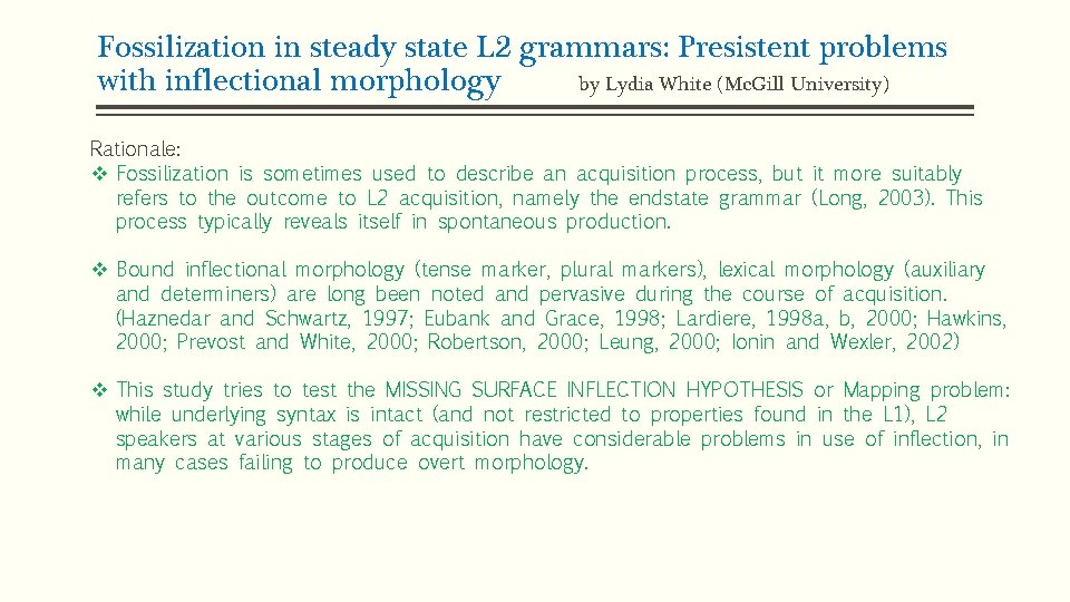 Fossilization in steady state L 2 grammars: Presistent problems with inflectional morphology by Lydia Fossilization in steady state L 2 grammars: Presistent problems with inflectional morphology by Lydia