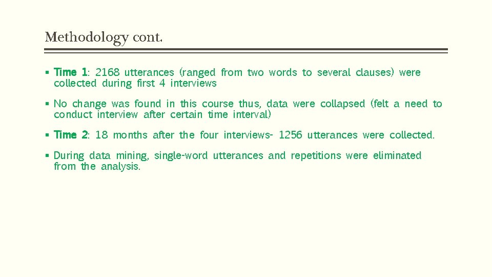 Methodology cont. § Time 1: 2168 utterances (ranged from two words to several clauses) Methodology cont. § Time 1: 2168 utterances (ranged from two words to several clauses)
