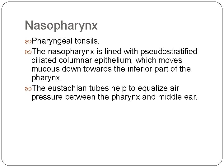 Nasopharynx Pharyngeal tonsils. The nasopharynx is lined with pseudostratified ciliated columnar epithelium, which moves