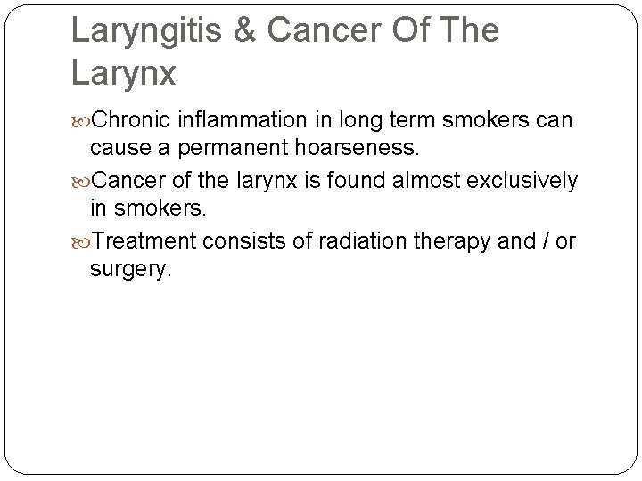 Laryngitis & Cancer Of The Larynx Chronic inflammation in long term smokers can cause